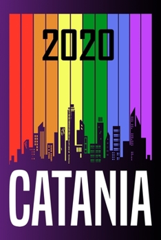 2020 Catania: Your city name on the calendar 2020 cover. The Love For My City Great Gift For Everyone Who Likes This Place. Notebook and Planner 2020