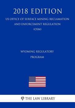 Wyoming Regulatory Program (US Office of Surface Mining Reclamation and Enforcement Regulation) (OSM)