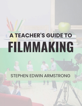Paperback A Teacher's Guide to Filmmaking Book