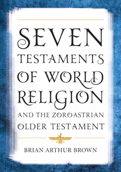 Paperback Seven Testaments of World Religion and the Zoroastrian Older Testament Book