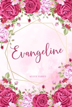 Evangeline Weekly Planner: Organizer Custom Name Undated Hand Painted Appointment To-Do List Additional Notes Chaos Coordinator Time Management School Supplies Watercolor Flower Cute