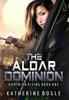 The Aldar Dominion - Book #1 of the Dominion Rising