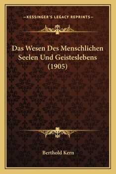 Paperback Das Wesen Des Menschlichen Seelen Und Geisteslebens (1905) [German] Book