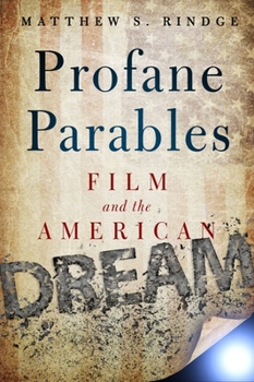 Paperback Profane Parables: Film and the American Dream Book