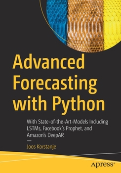 Paperback Advanced Forecasting with Python: With State-Of-The-Art-Models Including Lstms, Facebook's Prophet, and Amazon's Deepar Book