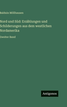 Nord und Süd: Erzählungen und Schilderungen aus dem westlichen Nordamerika: Zweiter Band