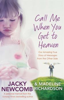 Paperback Call Me When You Get to Heaven: Our Amazing True Story of Messages from the Other Side Book