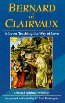 Paperback Bernard of Clairvaux: A Lover Teaching the Way of Love: Selected Spiritual Writings Book