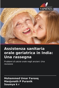 Assistenza sanitaria orale geriatrica in India: Una rassegna: Problemi di salute orale negli anziani: Una revisione (Italian Edition)