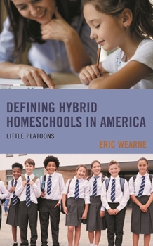 Defining Hybrid Homeschools in America: Little Platoons