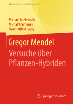 Gregor Mendel : Versuche ?ber Pflanzen-Hybriden