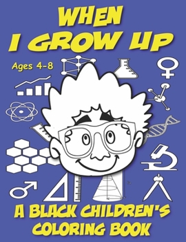Paperback When I Grow Up - A Black Children's Coloring Book - Ages 4-8: Volume 2 Book
