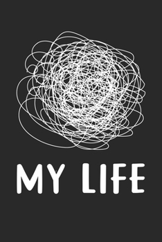 My Life: Mein Leben ist ein Chaos und Chaos.  Notizbuch liniert DIN A5 - 120 Seiten für Notizen, Zeichnungen, Formeln | Organizer Schreibheft Planer Tagebuch