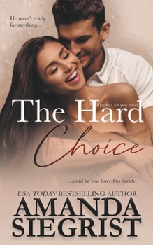 The Hard Choice - Book #4 of the Perfect for You