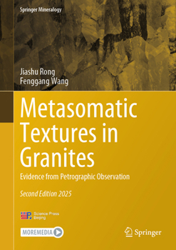 Metasomatic Textures in Granites: Evidence from Petrographic Observation (Springer Mineralogy)