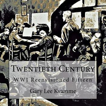 Paperback Twentieth Century: WWI Reenvisioned Fifteen Book