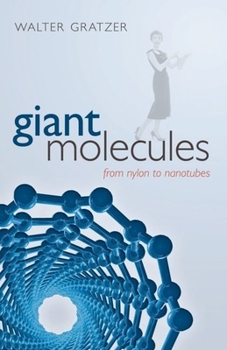 Hardcover Giant Molecules: From Nylon to Nanotubes Book