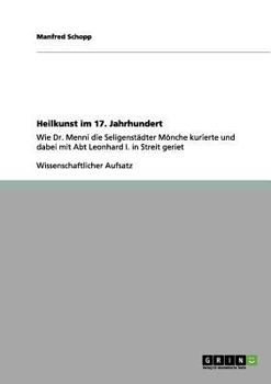 Paperback Heilkunst im 17. Jahrhundert: Wie Dr. Menni die Seligenstädter Mönche kurierte und dabei mit Abt Leonhard I. in Streit geriet [German] Book