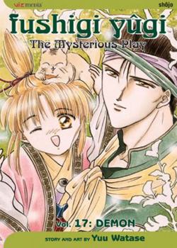 Fushigi Yûgi: The Mysterious Play, Vol. 17: Demon - Book #17 of the Fushigi Yûgi: The Mysterious Play