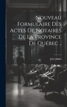 Hardcover Nouveau Formulaire Des Actes De Notaires De La Province De Québec .. [French] Book