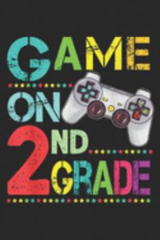 Game On 2nd Grade: Second Grade Funny Game On 2nd Grade Gif Journal/Notebook Blank Lined Ruled 6x9 100 Pages