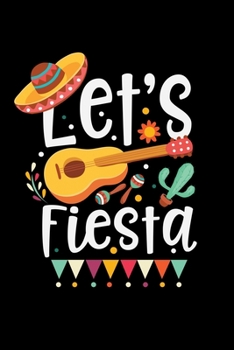 Let's Fiesta Cinco de Mayo: "A Journal, Notepad, or Diary to write down your thoughts. - 120 Page - 6x9 - College Ruled Journal - Writing Book, Personal Writing Space, Doodle, Note, Sketchpad"
