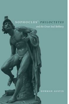 Paperback Sophocles' Philoctetes and the Great Soul Robbery Book