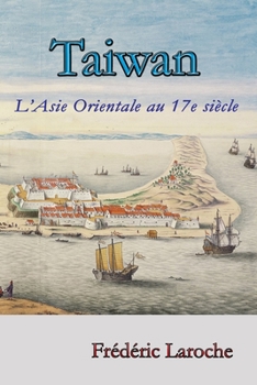 Paperback Taiwan: L'Asie Orientale au 17e siècle [French] Book