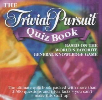 Paperback The Official Trivial Pursuit Quiz Book : You Can't Make This Stuff Up! Book