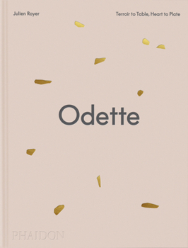 Hardcover Odette: Terroir to Table, Heart to Plate [A Cookbook] Book