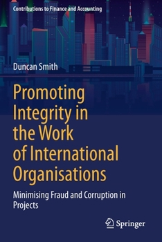 Paperback Promoting Integrity in the Work of International Organisations: Minimising Fraud and Corruption in Projects Book