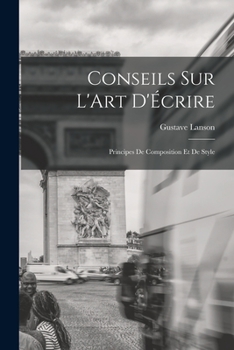 Paperback Conseils sur L'Art D'Écrire: Principes de Composition et de Style Book