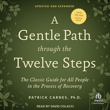 A Gentle Path Through the Twelve Steps: The Classic Guide for All People in the Process of Recovery