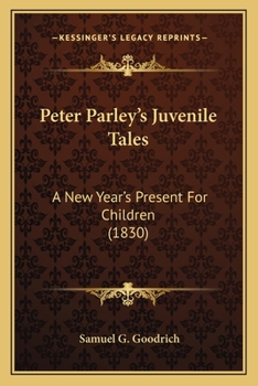 Paperback Peter Parley's Juvenile Tales: A New Year's Present For Children (1830) Book