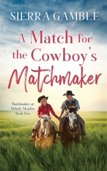 Paperback A Match for the Cowboy's Matchmaker: Clean Contemporary Cowboy Romance Book