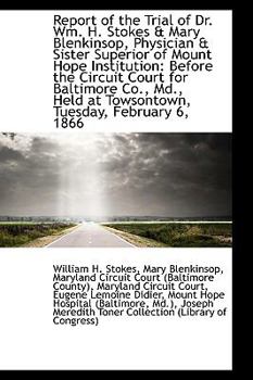 Paperback Report of the Trial of Dr. Wm. H. Stokes & Mary Blenkinsop, Physician & Sister Superior of Mount Hop Book