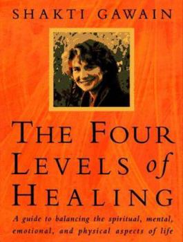 Hardcover Four Levels of Healing: A Guide to Balancing the Spiritual, Mental, Emotional, and Physical Aspects of Life Book