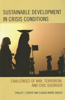 Hardcover Sustainable Development in Crisis Conditions: Challenges of War, Terrorism, and Civil Disorder Book