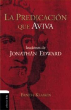 Paperback La Predicación Que Aviva: Lecciones de Jonathán Edward [Spanish] Book