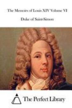 Paperback The Memoirs of Louis XIV Volume VI Book