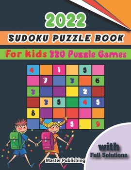 Paperback 2022 Sudoku Puzzle Book for Kids: Easy Large Print Sudoku Puzzle Book for Kids and Beginners With Full Solutions Brain Teasers Puzzles Brain Teasers P Book