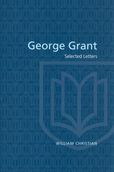 Paperback George Grant: Selected Letters Book