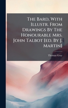 Hardcover The Bard, With Illustr. From Drawings By The Honourable Mrs. John Talbot [ed. By J. Martin] Book