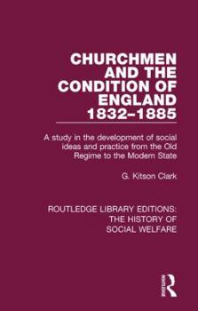 Paperback Churchmen and the Condition of England 1832-1885: A Study in the Development of Social Ideas and Practice from the Old Regime to the Modern State Book