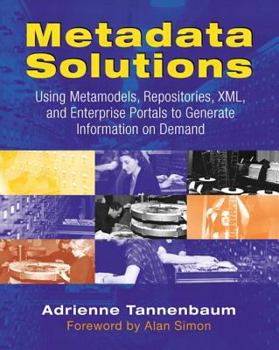 Paperback Metadata Solutions: Using Metamodels, Repositories, XML, and Enterprise Portals to Generate Information on Demand Book