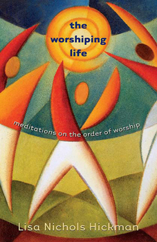 Paperback The Worshiping Life: Meditations on the Order of Worship Book