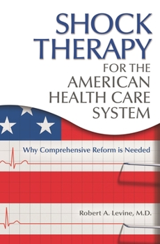 Hardcover Shock Therapy for the American Health Care System: Why Comprehensive Reform Is Needed Book
