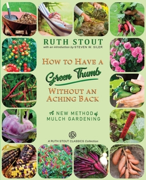 Paperback How to Have a Green Thumb Without an Aching Back: A New Method of Mulch Gardening Book