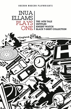 Paperback Inua Ellams: Plays One: The 14th Tale; Untitled; Knight Watch; Black T-Shirt Collection Book