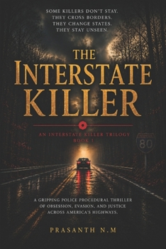 The Interstate Killer (Book One of the Interstate Killer Trilogy): A Detective Mystery Novel of Serial Murder, Police Procedural Investigation & Psychological Crime Thriller.